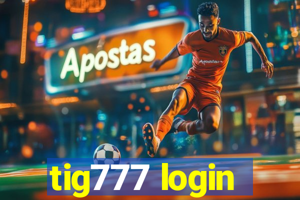 tig777 login